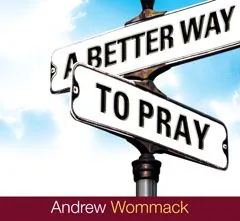 A Better Way to Pray