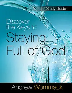 Discover the Keys to Staying Full of God