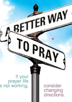 A Better Way To Pray